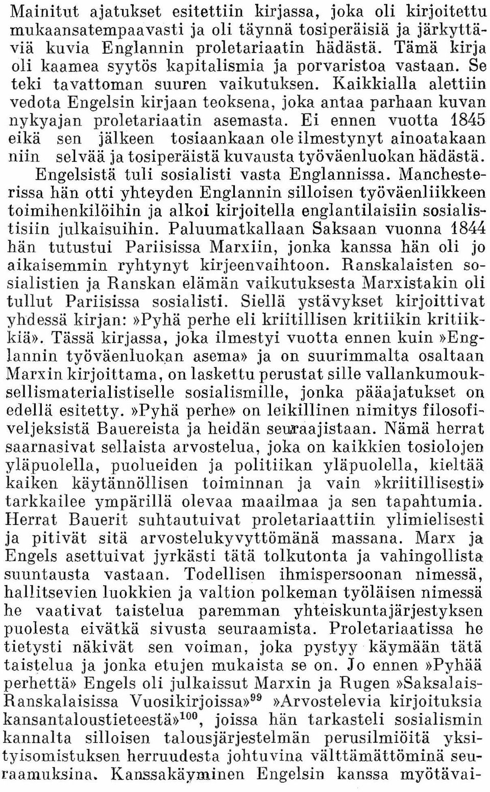 Kaikkialla alettiin vedota Engelsin kirjaan teoksena, joka antaa parhaan kuvan nykyajan proletariaatin asemasta.