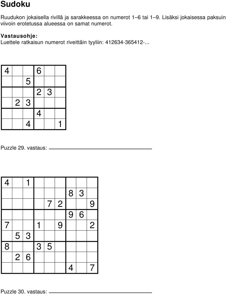 Luettele ratkaisun numerot riveittäin tyyliin: 4634-3654-.