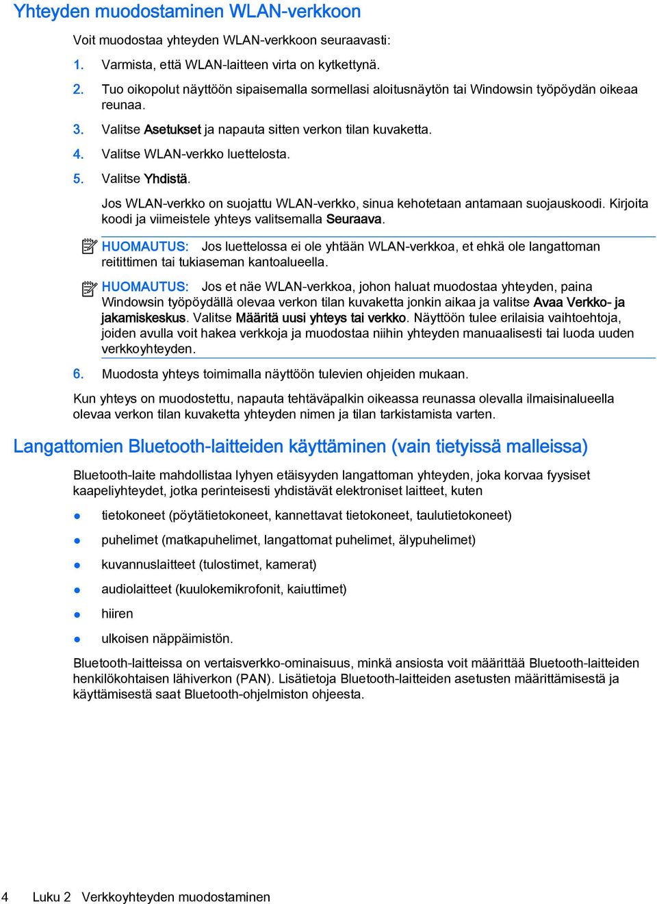 5. Valitse Yhdistä. Jos WLAN-verkko on suojattu WLAN-verkko, sinua kehotetaan antamaan suojauskoodi. Kirjoita koodi ja viimeistele yhteys valitsemalla Seuraava.