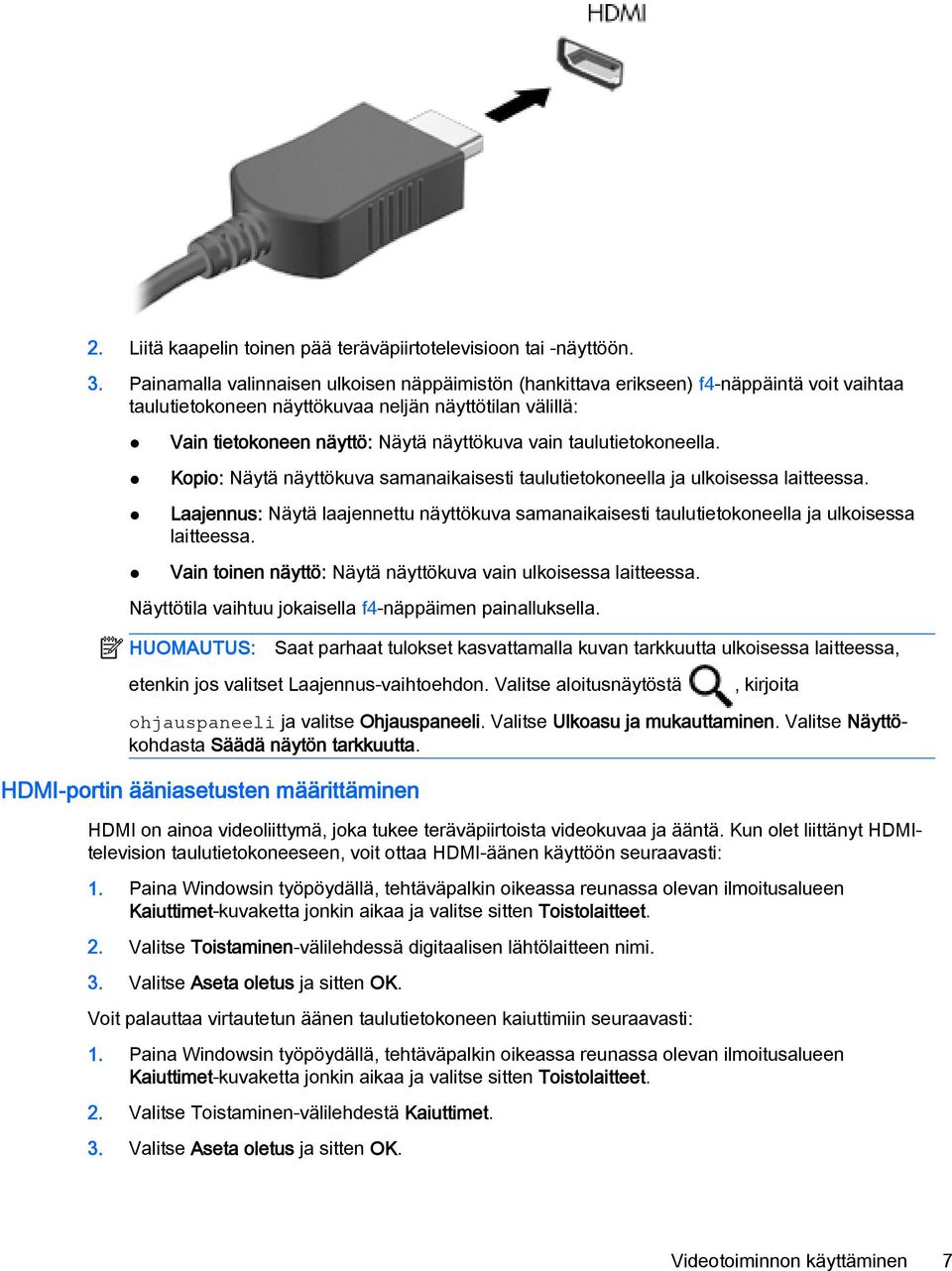 taulutietokoneella. Kopio: Näytä näyttökuva samanaikaisesti taulutietokoneella ja ulkoisessa laitteessa.