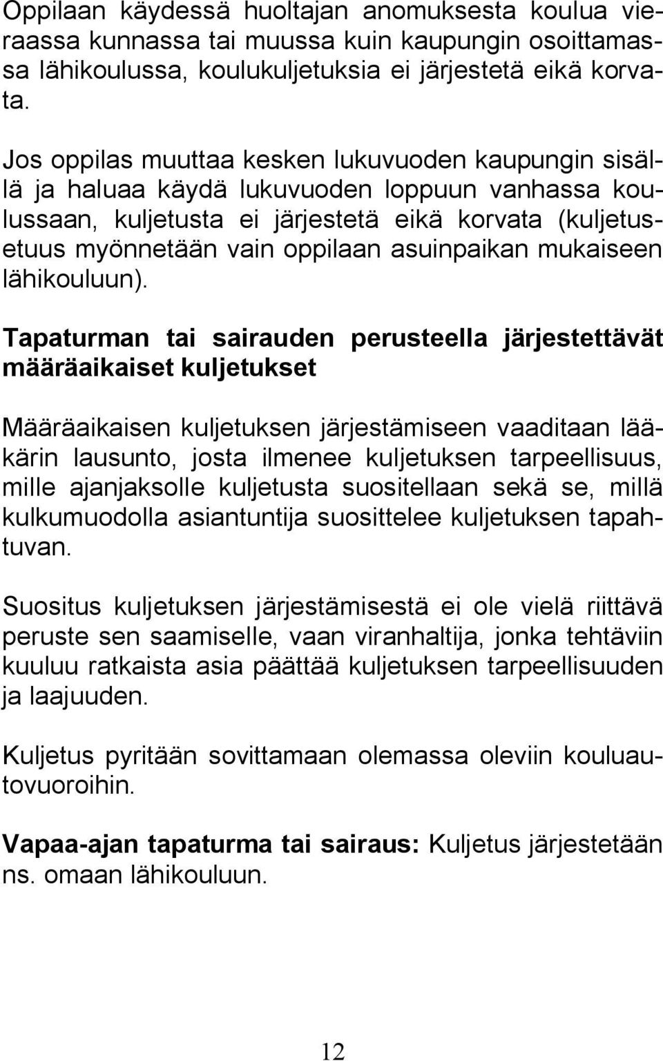 asuinpaikan mukaiseen lähikouluun).