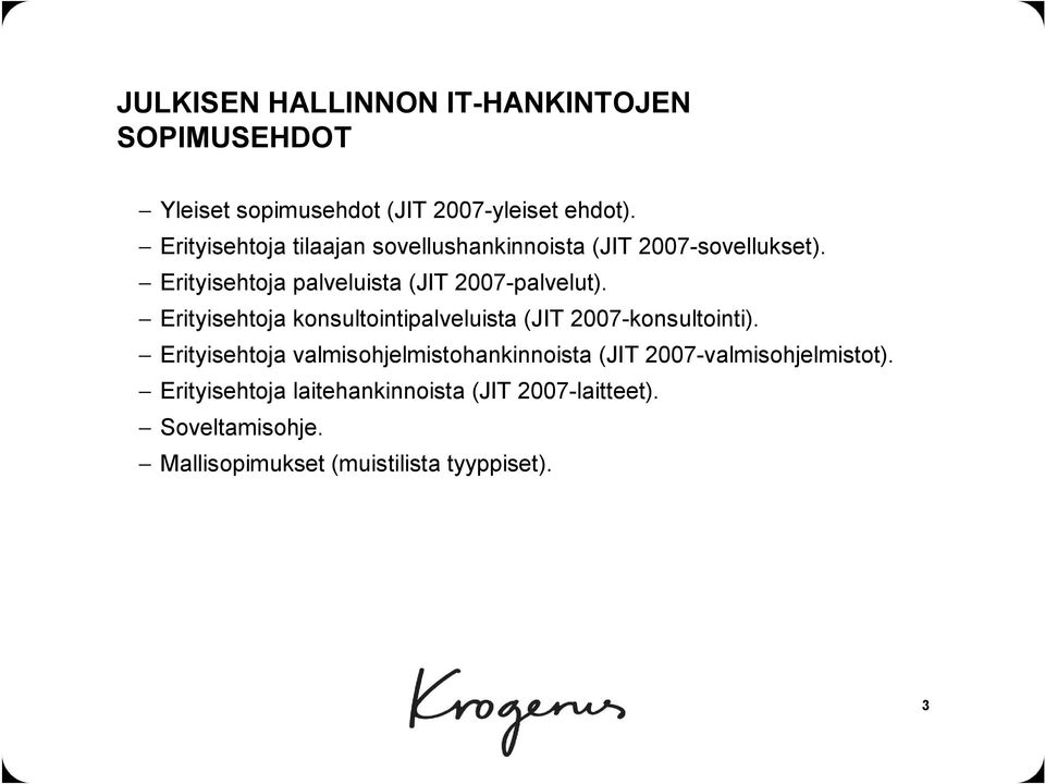 Erityisehtoja konsultointipalveluista (JIT 2007-konsultointi).