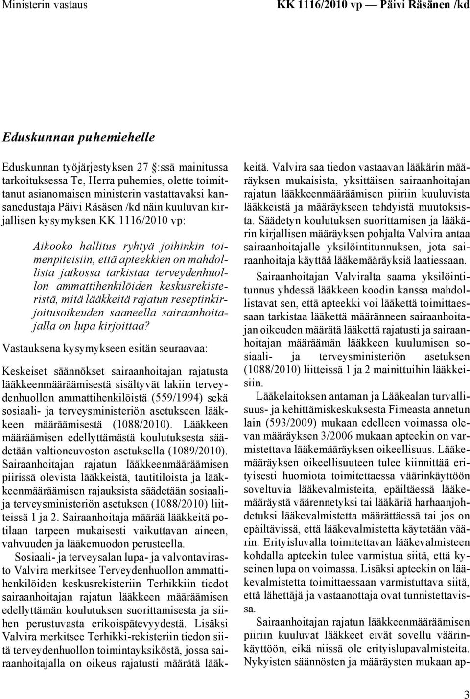 jatkossa tarkistaa terveydenhuollon ammattihenkilöiden keskusrekisteristä, mitä lääkkeitä rajatun reseptinkirjoitusoikeuden saaneella sairaanhoitajalla on lupa kirjoittaa?