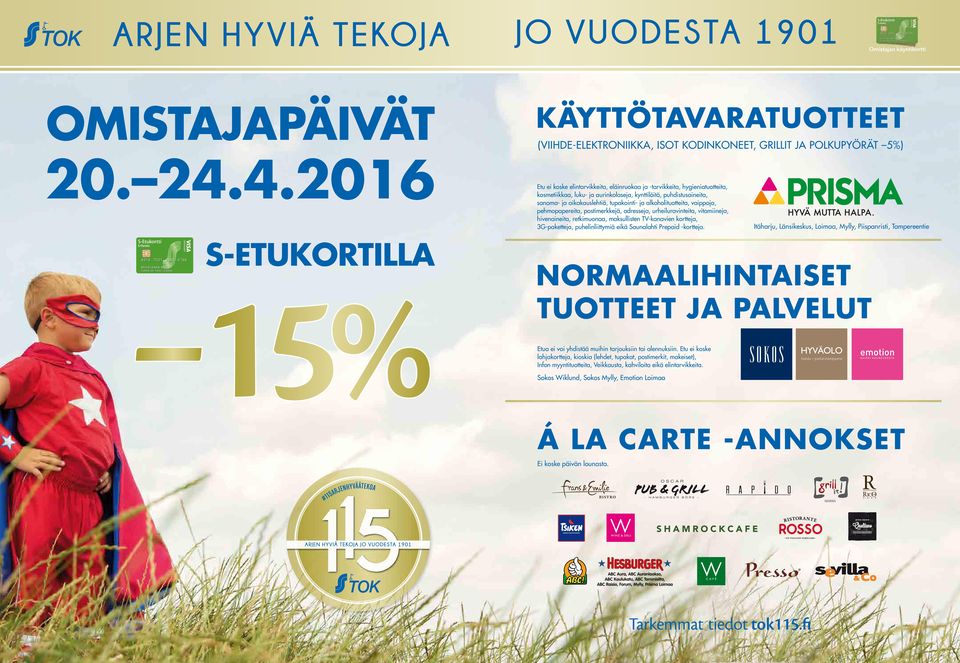 urheiluravinteita, vitamiineja, hivenaineita, retkimuonaa, maksullisten TV-kanavien kortteja, 3G-paketteja, puhelinliittymiä eikä Saunalahti Prepaid -kortteja.