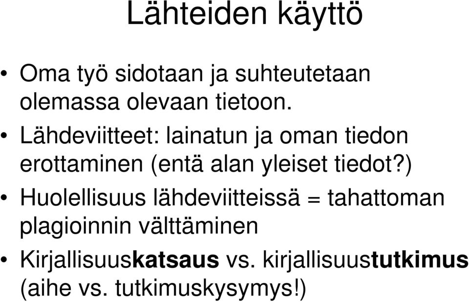 Lähdeviitteet: lainatun ja oman tiedon erottaminen (entä alan yleiset