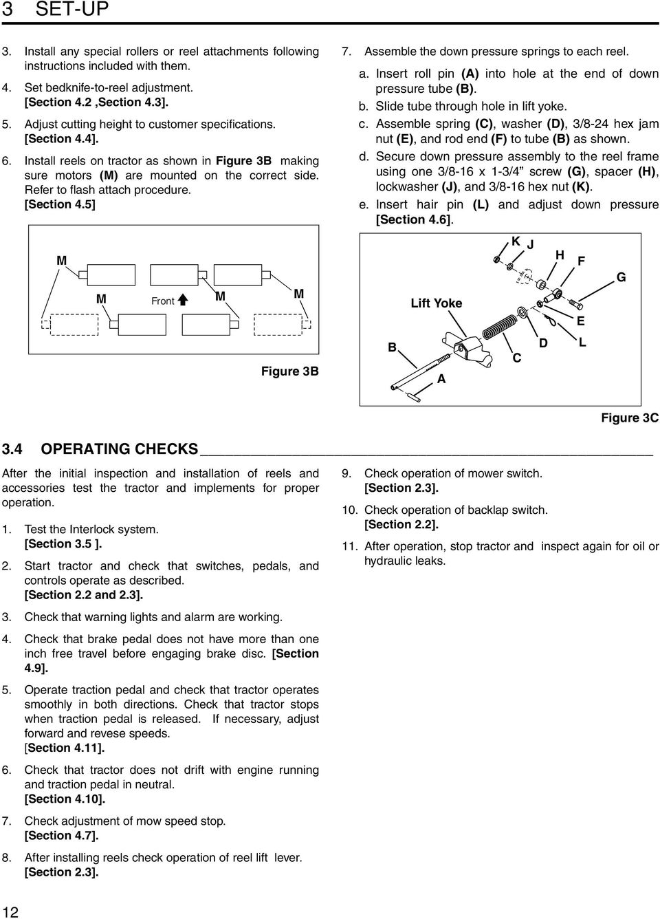 Refer to flash attach procedure. [Section 4.5] M M Front M M Figure 3B 7. Assemble the down pressure springs to each reel. a. Insert roll pin (A) into hole at the end of down pressure tube (B). b.