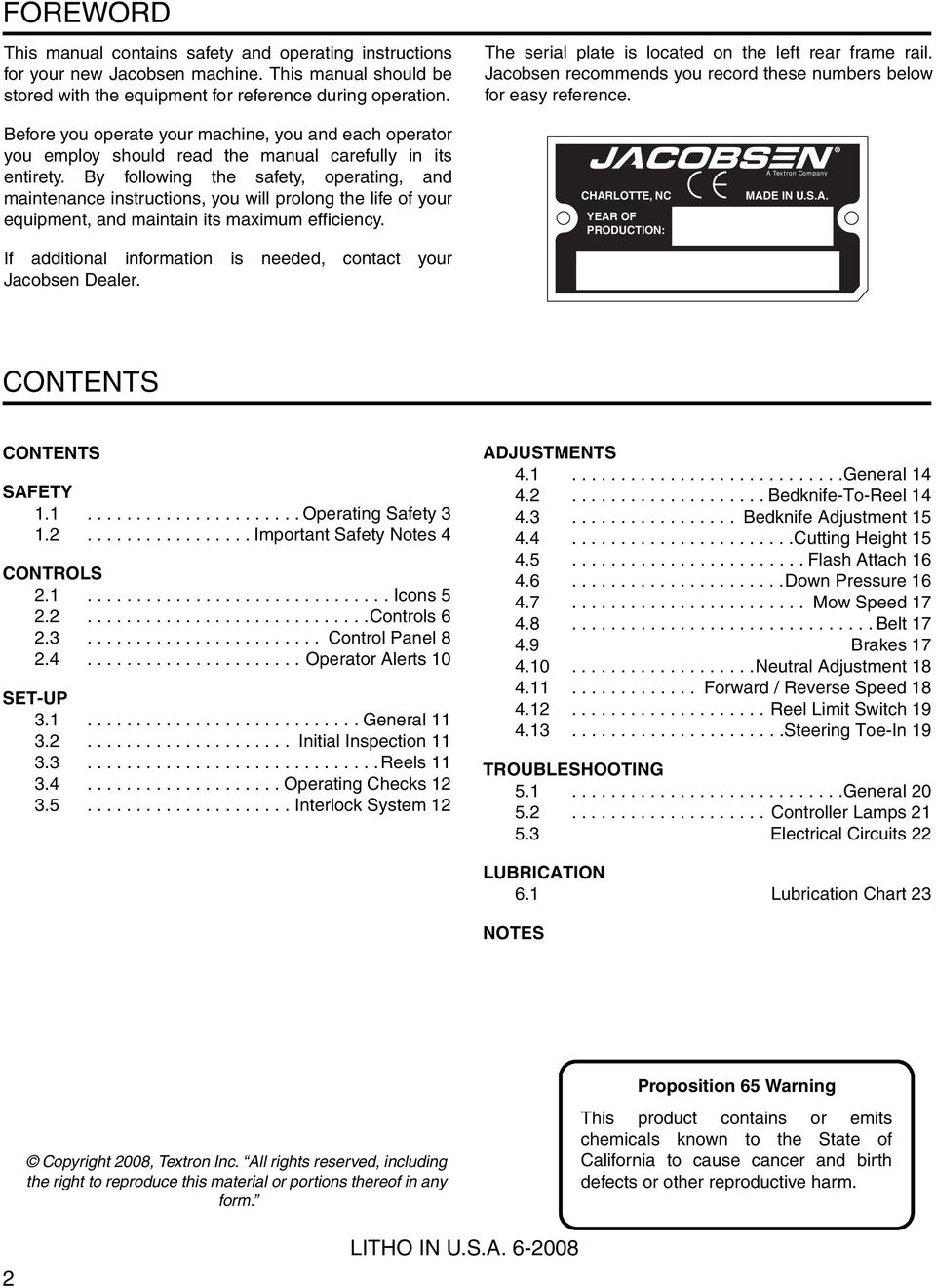 Before you operate your machine, you and each operator you employ should read the manual carefully in its entirety.