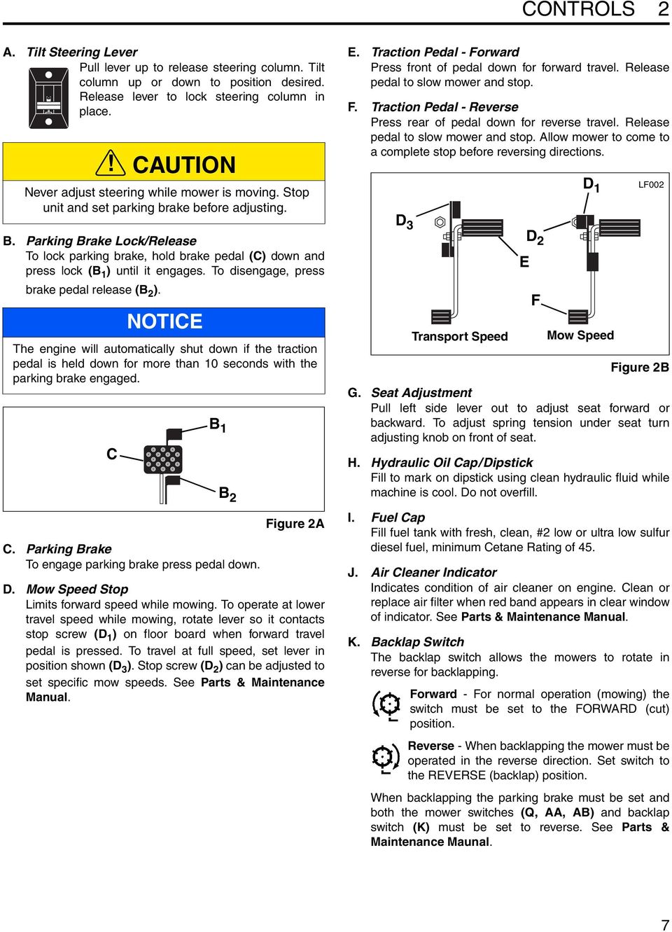 Parking Brake Lock/Release To lock parking brake, hold brake pedal (C) down and press lock (B 1 ) until it engages. To disengage, press brake pedal release (B 2 ).