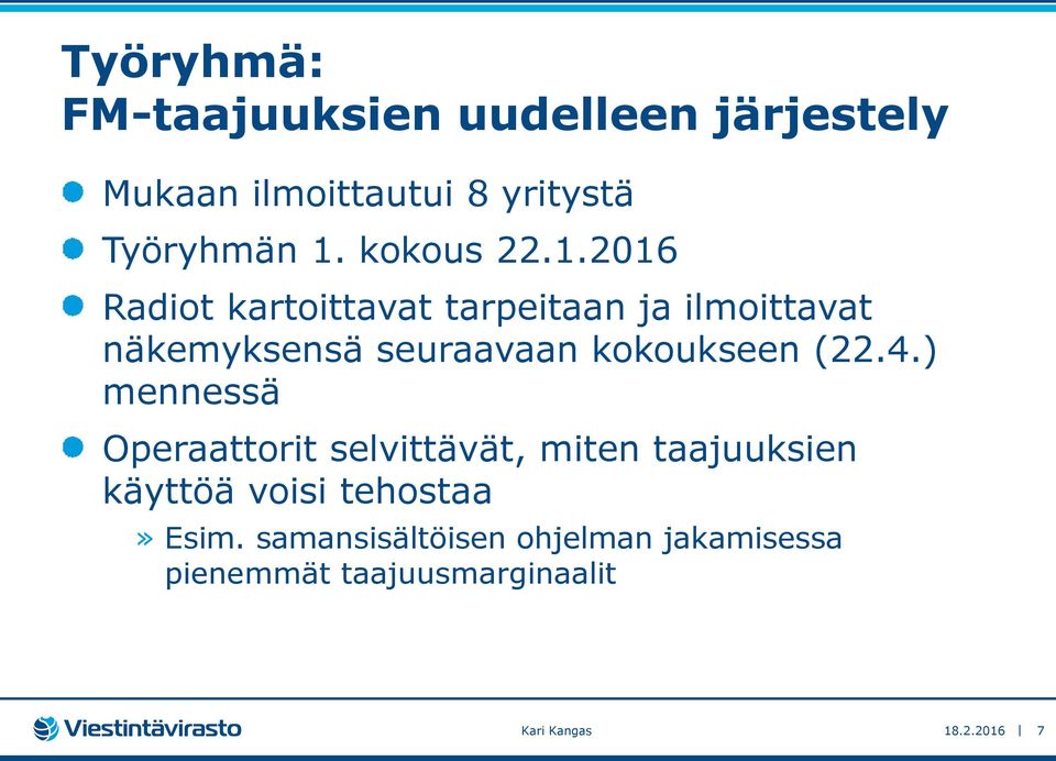 2016 Radiot kartoittavat tarpeitaan ja ilmoittavat näkemyksensä seuraavaan kokoukseen (22.4.