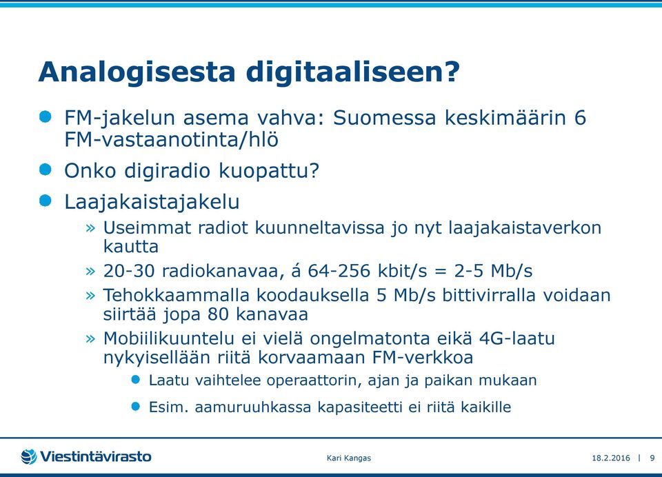 Tehokkaammalla koodauksella 5 Mb/s bittivirralla voidaan siirtää jopa 80 kanavaa» Mobiilikuuntelu ei vielä ongelmatonta eikä 4G-laatu