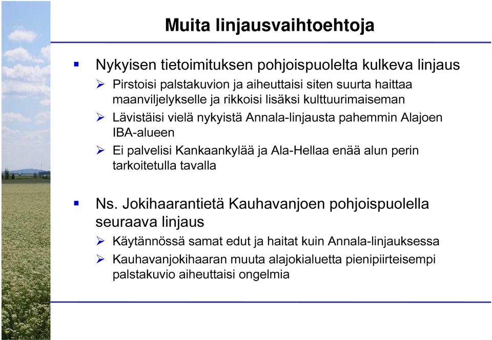 palvelisi Kankaankylää ja Ala-Hellaa enää alun perin tarkoitetulla tavalla Ns.