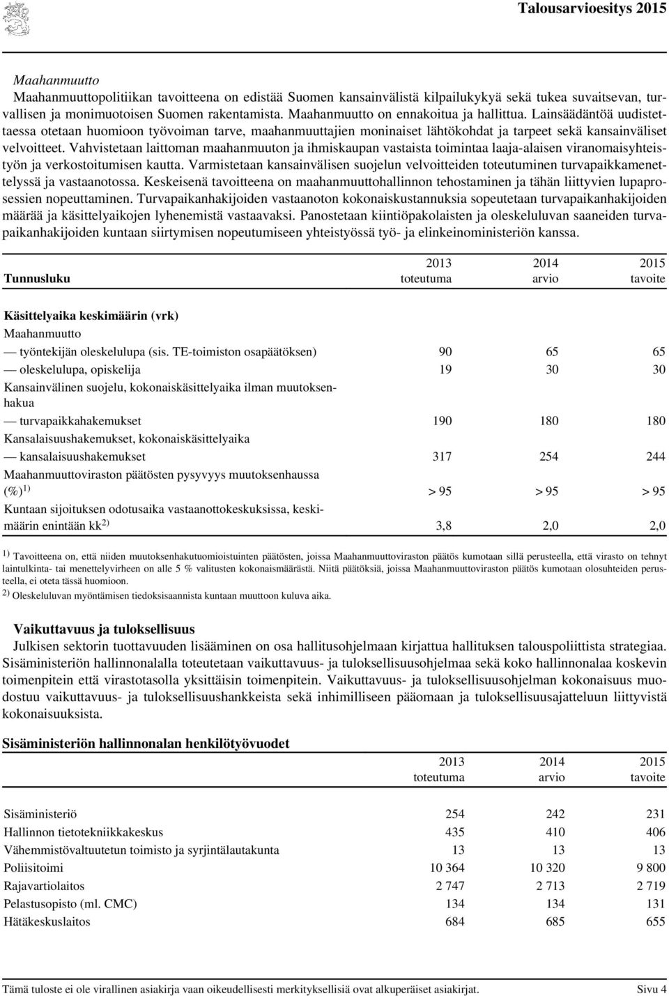 Vahvistetaan laittoman maahanmuuton ja ihmiskaupan vastaista toimintaa laaja-alaisen viranomaisyhteistyön ja verkostoitumisen kautta.