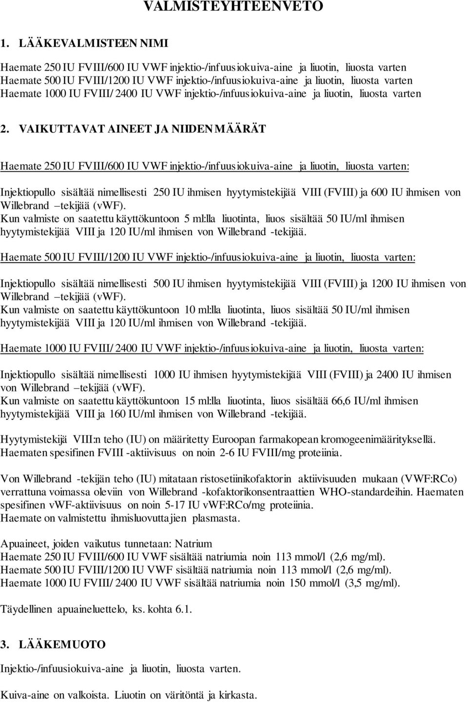 Haemate 1000 IU FVIII/ 2400 IU VWF injektio-/infuusiokuiva-aine ja liuotin, liuosta varten 2.