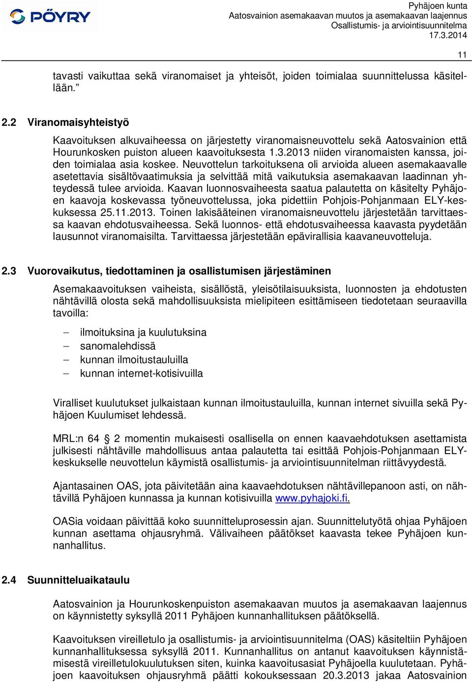 2013 niiden viranomaisten kanssa, joiden toimialaa asia koskee.