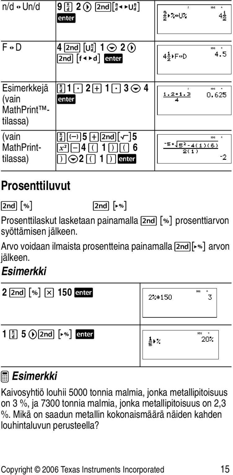 Esimerkki 2 % _ V 150 < q1 8 2 T 1 8 3 $ 4 < qm5 T%b5 FU4 D 1 ED 6 E$2 D 1 E< 1 q 5 "% R < ³ Esimerkki Kaivosyhtiö louhii 5000 tonnia malmia, jonka