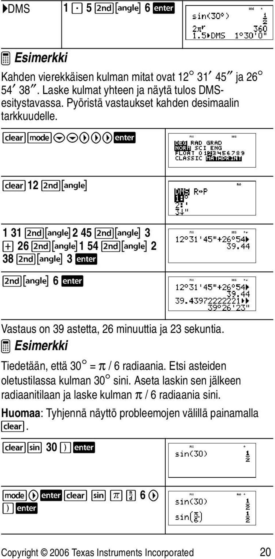 -p$$"""< -12 %I 1 31 %I2 45 %I 3 T 26 %I1 54 %I 2 38 %I 3 < %I 6 < Vastaus on 39 astetta, 26 minuuttia ja 23 sekuntia.