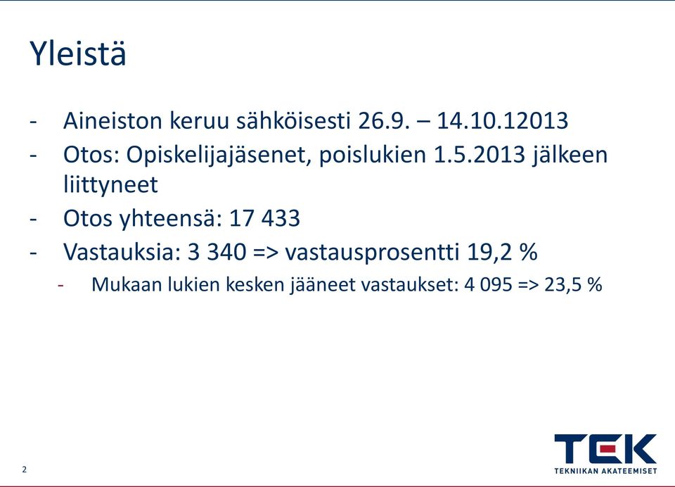 2013 jälkeen liittyneet - Otos yhteensä: 17 433 - Vastauksia: 3