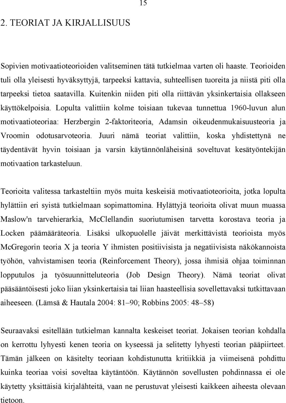 Kuitenkin niiden piti olla riittävän yksinkertaisia ollakseen käyttökelpoisia.