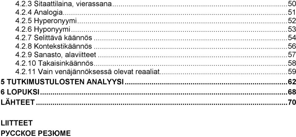 ..57 4.2.10 Takaisin...58 4.2.11 Vain venäjännöksessä olevat reaaliat.
