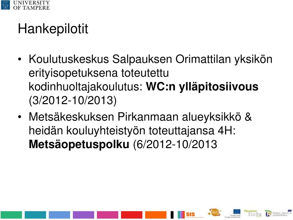ylläpitosiivous (3/2012-10/2013) Metsäkeskuksen Pirkanmaan