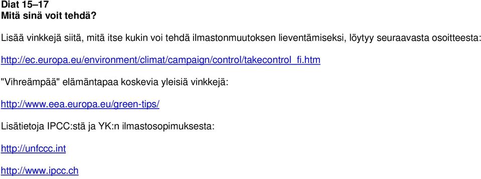 seuraavasta osoitteesta: http://ec.europa.eu/environment/climat/campaign/control/takecontrol_fi.