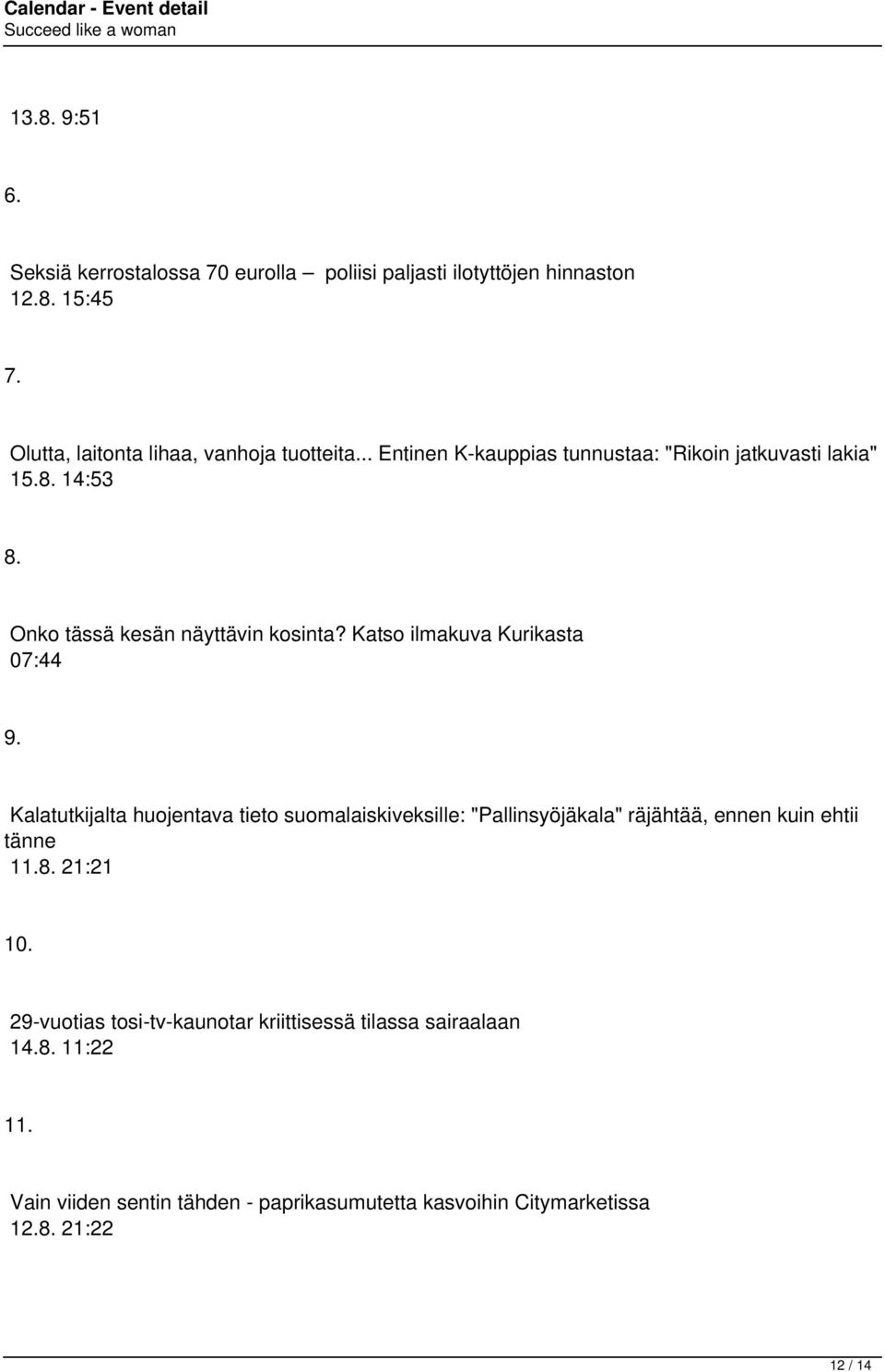 Kalatutkijalta huojentava tieto suomalaiskiveksille: "Pallinsyöjäkala" räjähtää, ennen kuin ehtii tänne 11.8. 21:21 10.