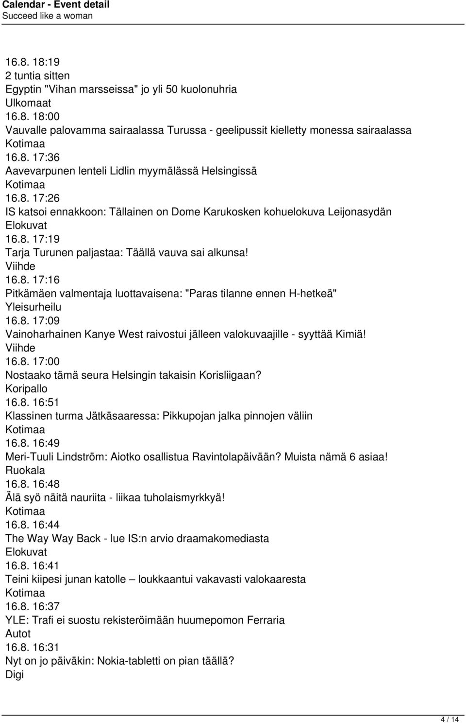 8. 17:09 Vainoharhainen Kanye West raivostui jälleen valokuvaajille - syyttää Kimiä! Viihde 16.8. 17:00 Nostaako tämä seura Helsingin takaisin Korisliigaan? Koripallo 16.8. 16:51 Klassinen turma Jätkäsaaressa: Pikkupojan jalka pinnojen väliin 16.