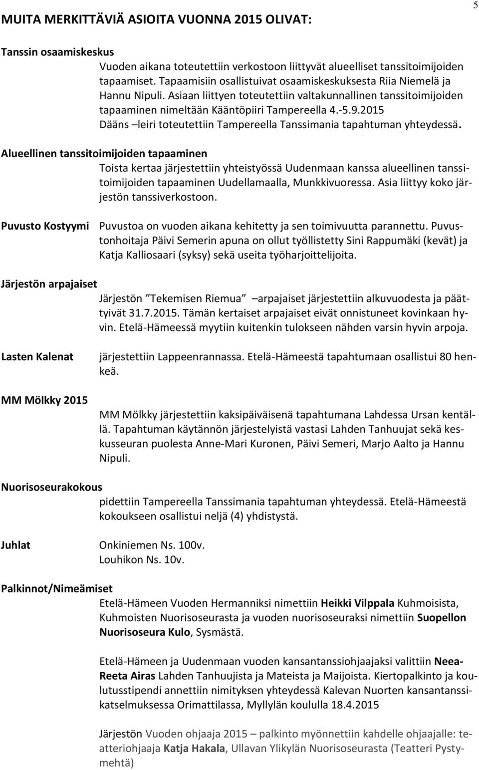 2015 Dääns leiri toteutettiin Tampereella Tanssimania tapahtuman yhteydessä.