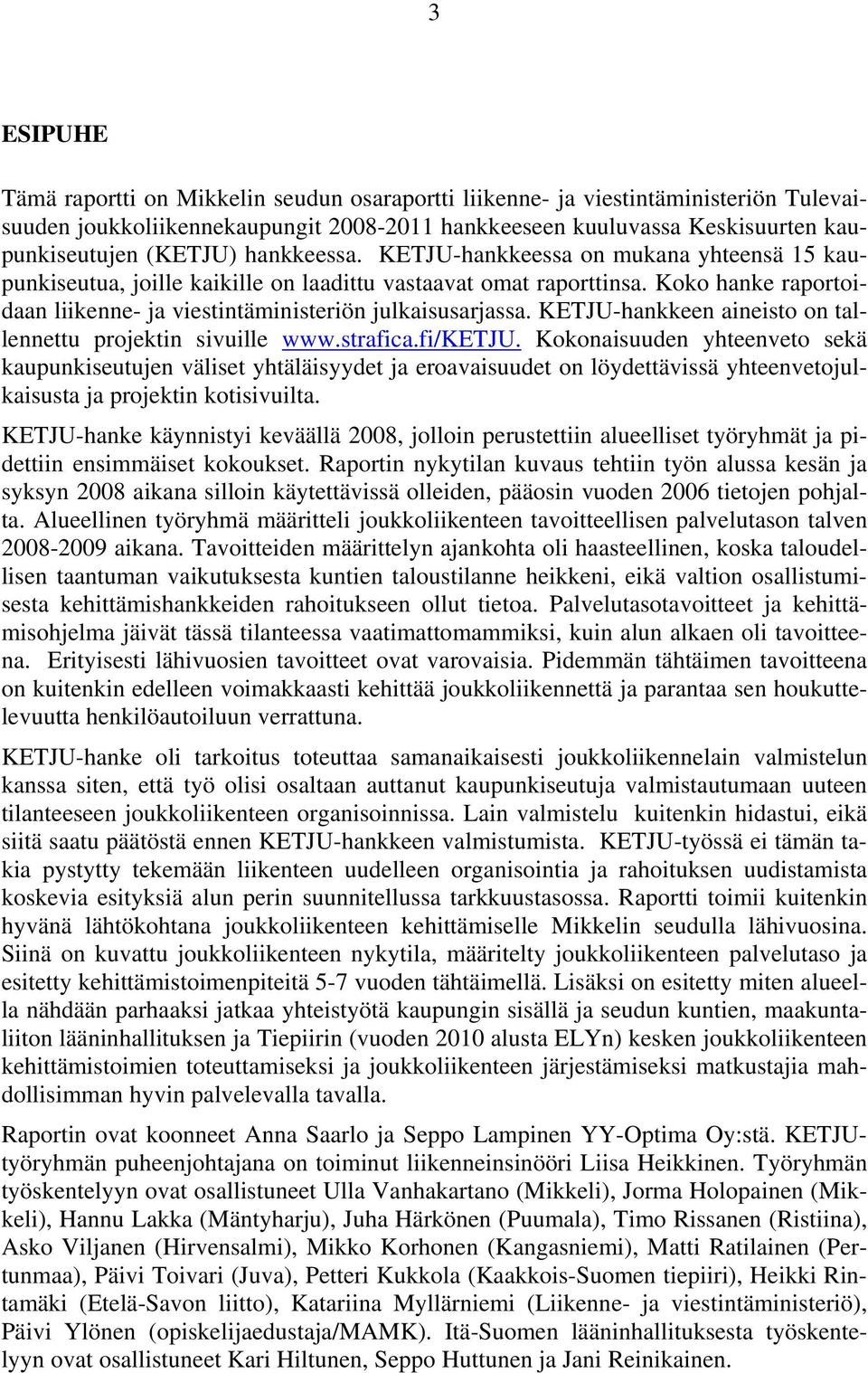 KETJU-hankkeen aineisto on tallennettu projektin sivuille www.strafica.fi/ketju.