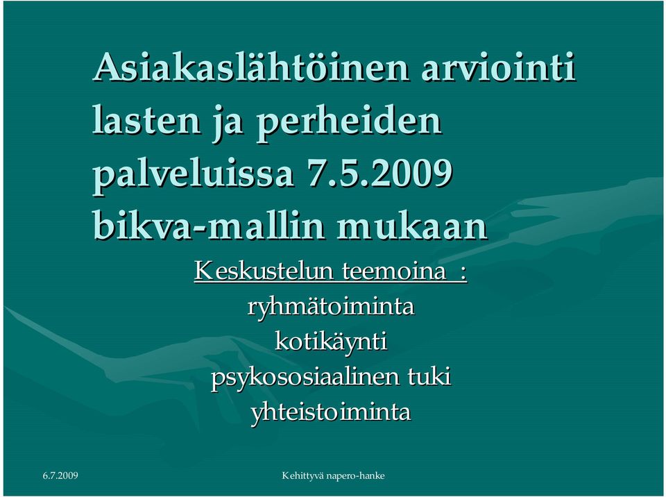 2009 bikva mallin mukaan Keskustelun