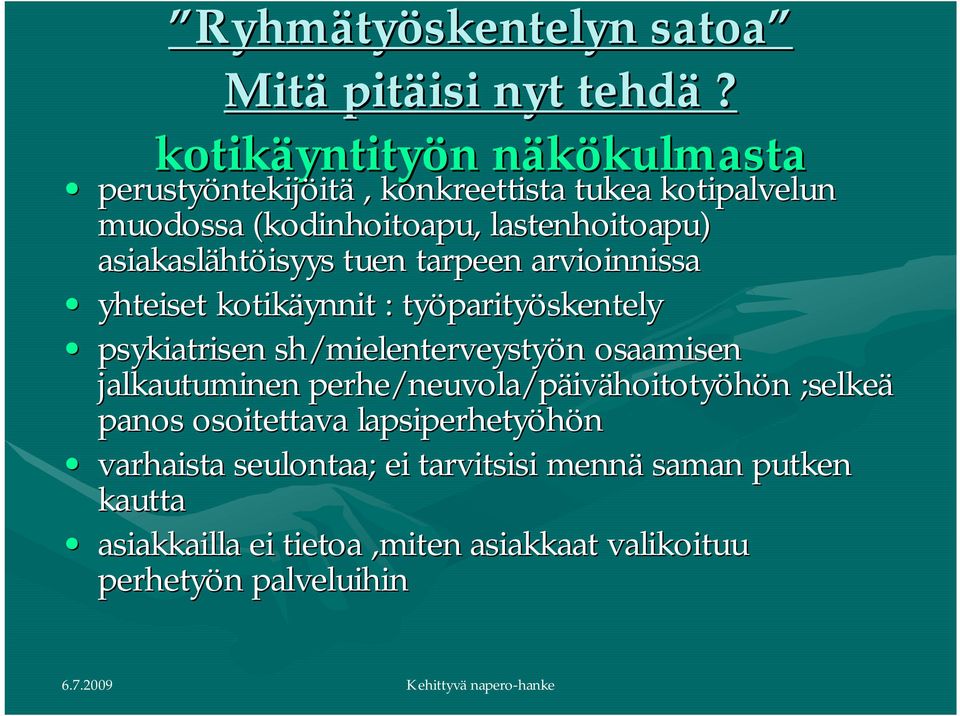 htöisyys tuen tarpeen arvioinnissa yhteiset kotikäynnit : työparity parityöskentely psykiatrisen sh/mielenterveystyön n osaamisen