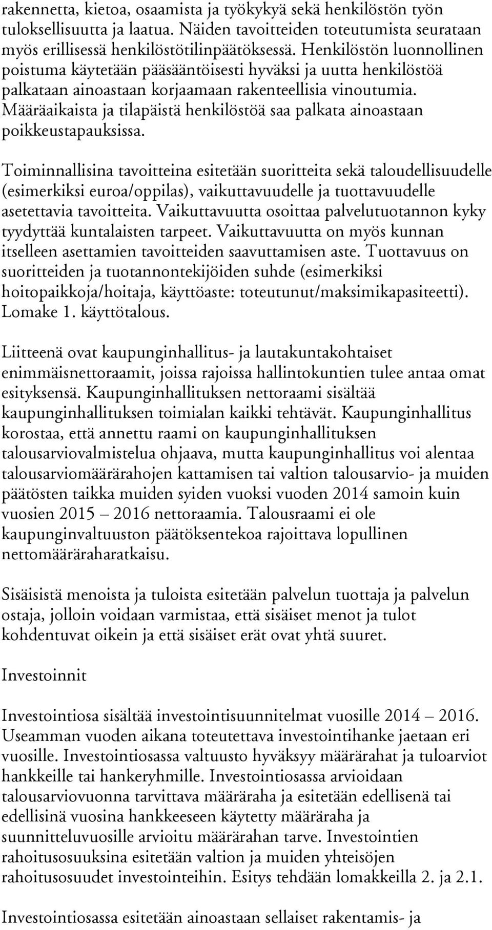 Määräaikaista ja tilapäistä henkilöstöä saa palkata ainoastaan poikkeustapauksissa.