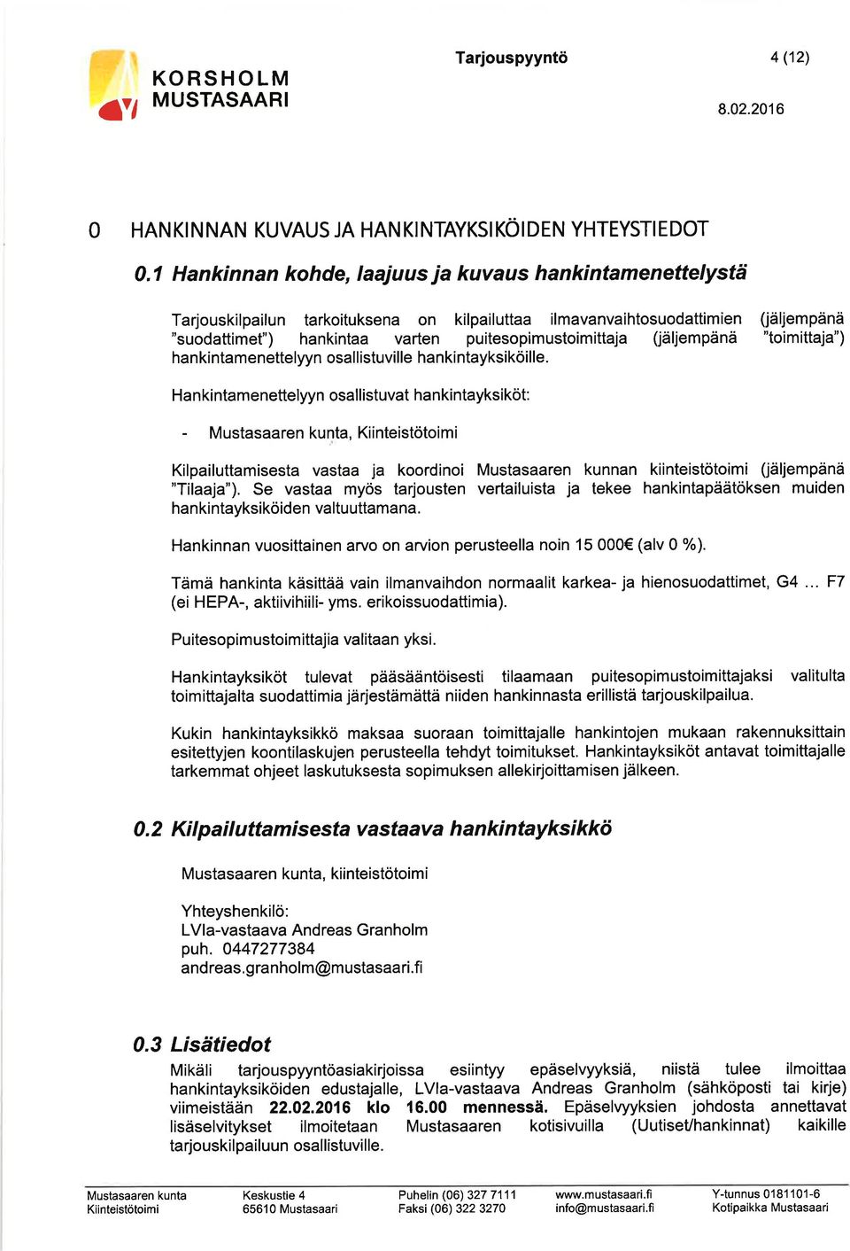 fiäljempänä "toimittaja") hankintamenettelyyn osallistuville hankintayksiköille.