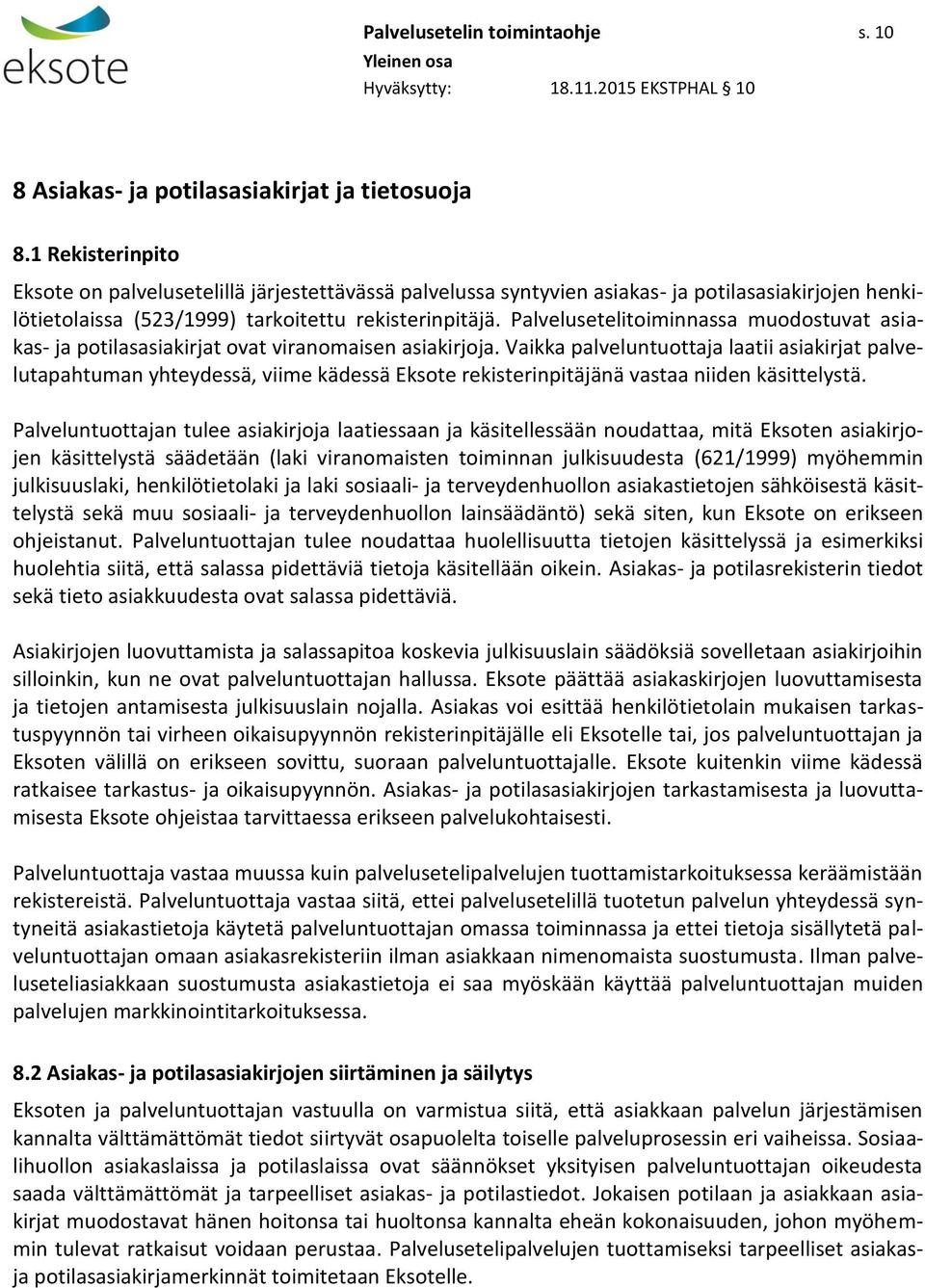 Palvelusetelitoiminnassa muodostuvat asiakas- ja potilasasiakirjat ovat viranomaisen asiakirjoja.