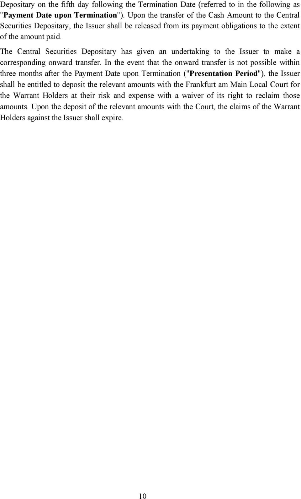 The Central Securities Depositary has given an undertaking to the Issuer to make a corresponding onward transfer.