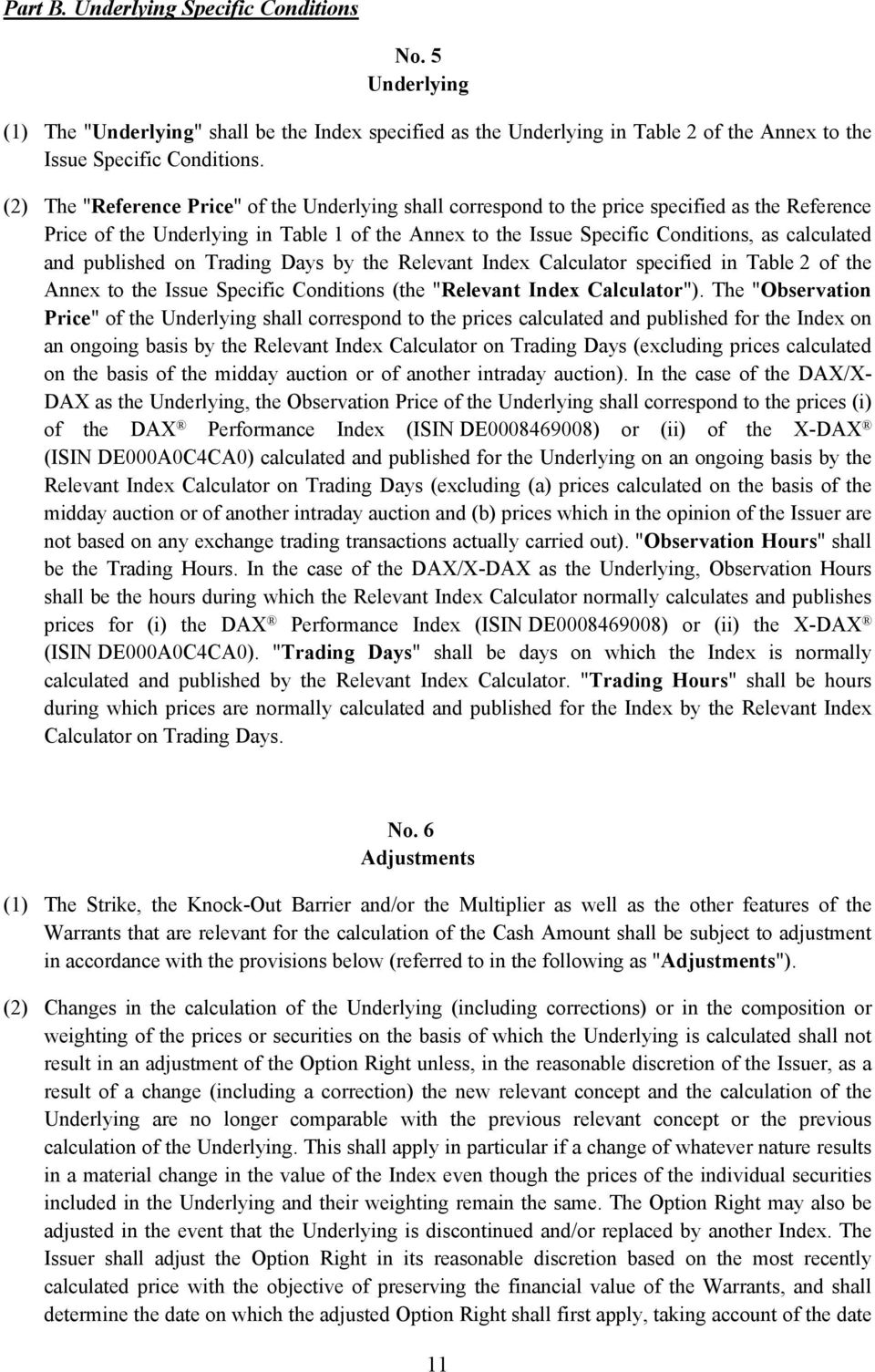 and published on Trading Days by the Relevant Index Calculator specified in Table 2 of the Annex to the Issue Specific Conditions (the "Relevant Index Calculator").