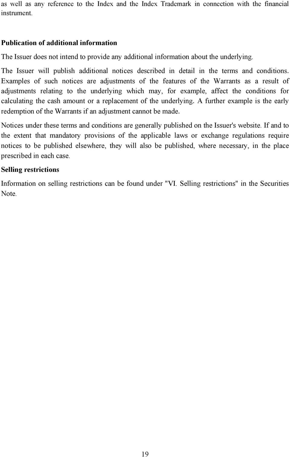 The Issuer will publish additional notices described in detail in the terms and conditions.