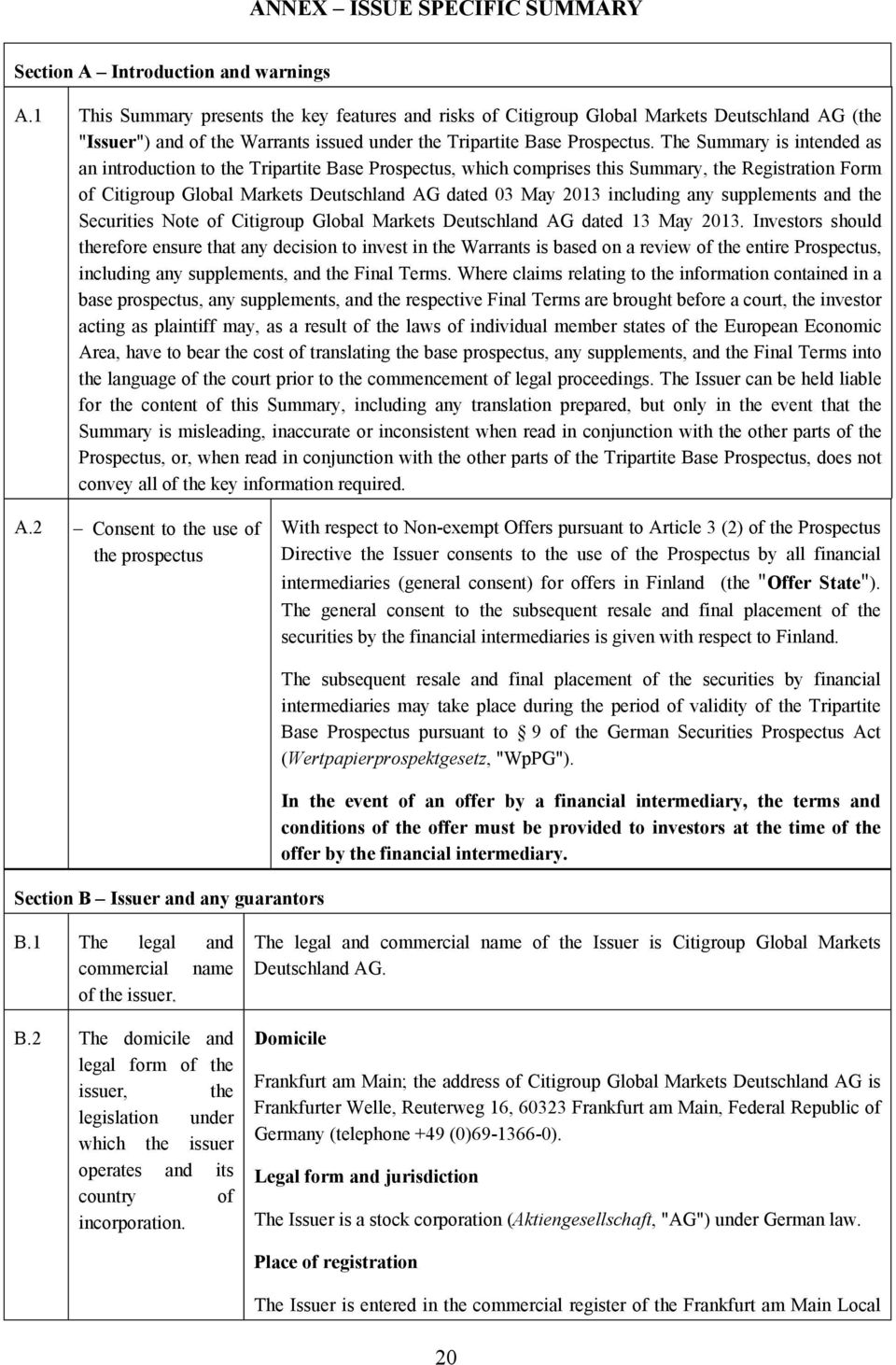 The Summary is intended as an introduction to the Tripartite Base Prospectus, which comprises this Summary, the Registration Form of Citigroup Global Markets Deutschland AG dated 03 May 2013