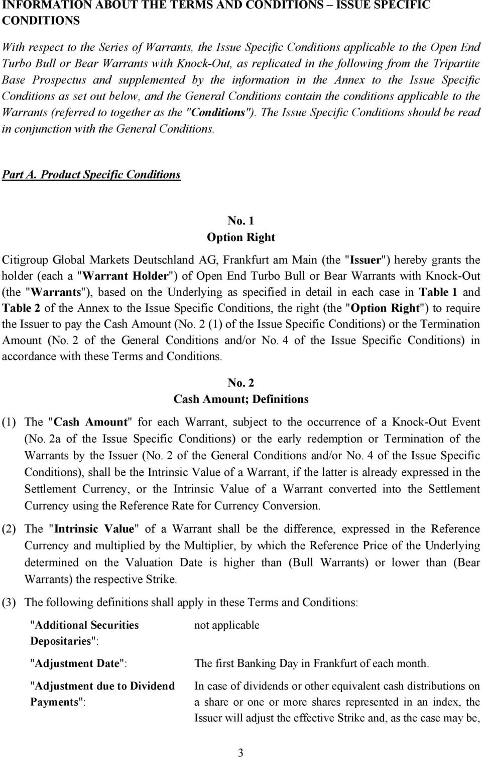 Conditions contain the conditions applicable to the Warrants (referred to together as the "Conditions"). The Issue Specific Conditions should be read in conjunction with the General Conditions.