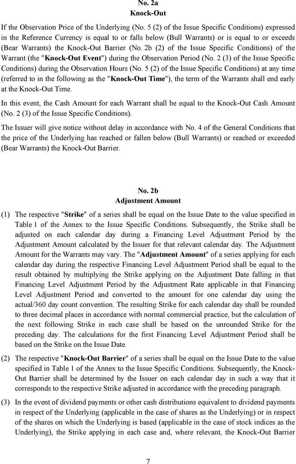 2b (2) of the Issue Specific Conditions) of the Warrant (the "Knock-Out Event") during the Observation Period (No. 2 (3) of the Issue Specific Conditions) during the Observation Hours (No.