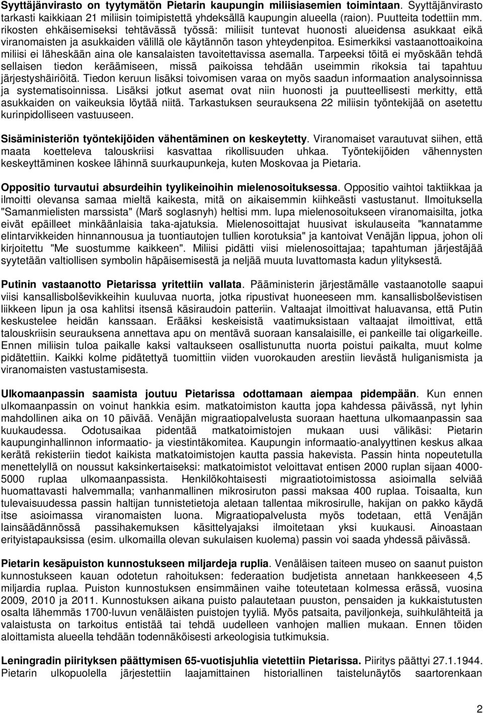 Esimerkiksi vastaanottoaikoina miliisi ei läheskään aina ole kansalaisten tavoitettavissa asemalla.