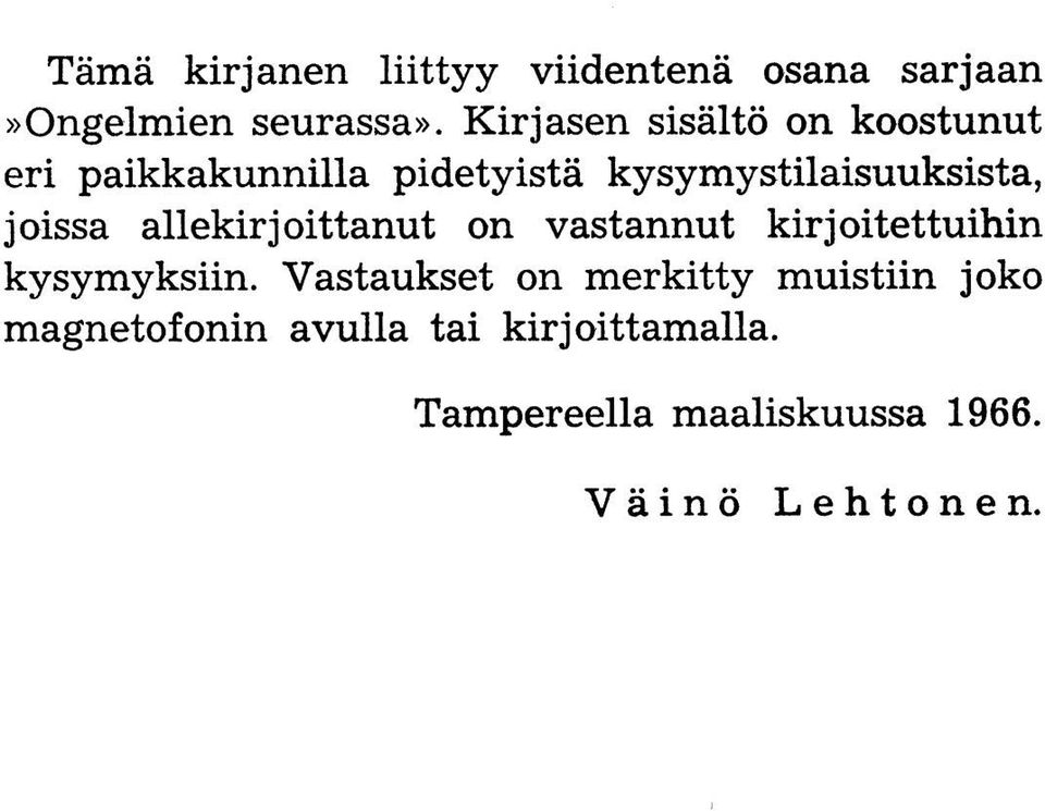 joissa allekirjoittanut on vastannut kirjoitettuihin kysymyksiin.