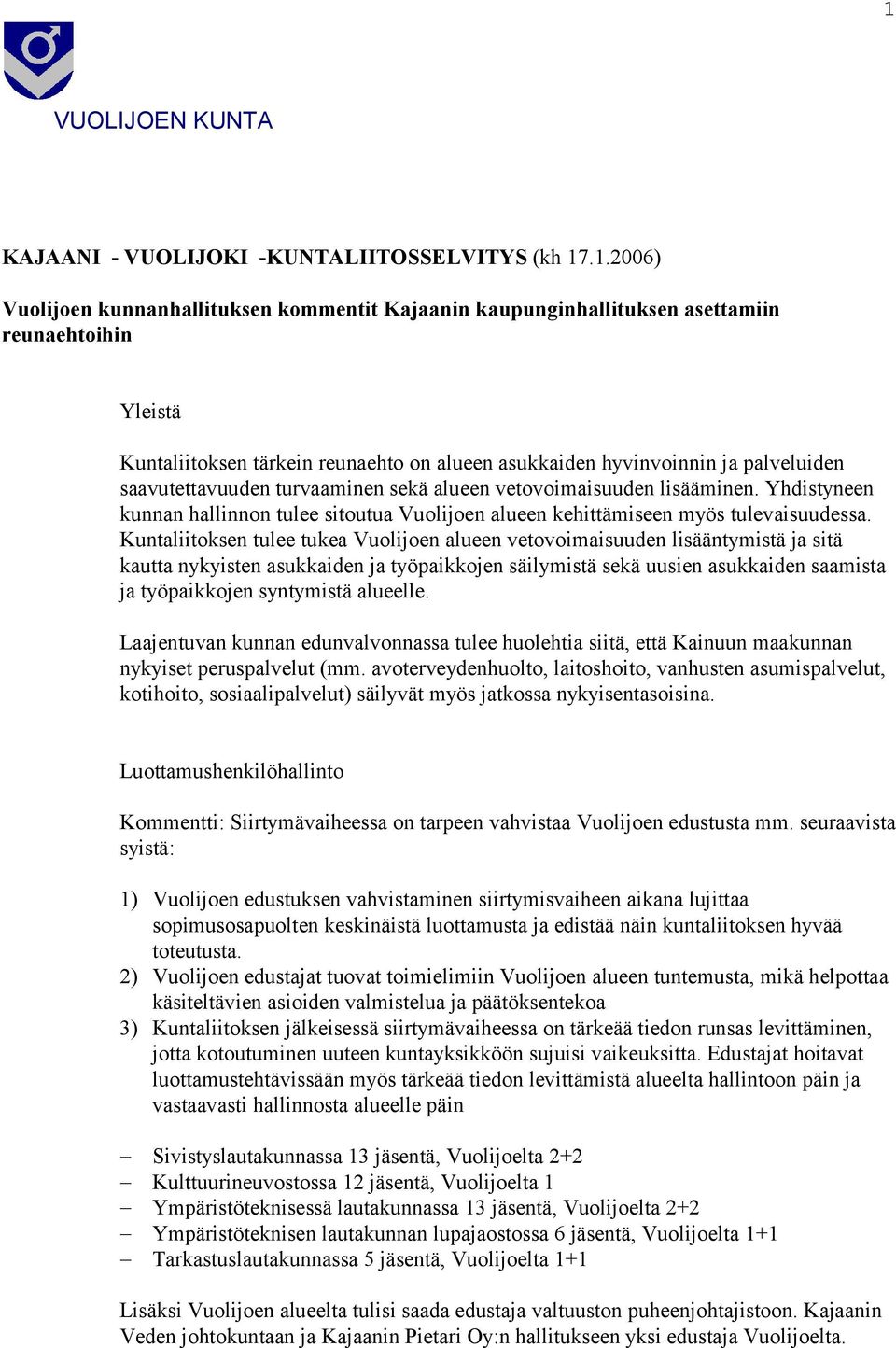 Yhdistyneen kunnan hallinnon tulee sitoutua Vuolijoen alueen kehittämiseen myös tulevaisuudessa.