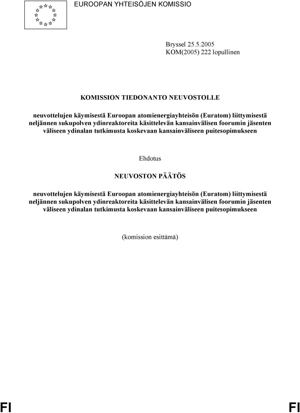 sukupolven ydinreaktoreita käsittelevän kansainvälisen foorumin jäsenten väliseen ydinalan tutkimusta koskevaan kansainväliseen puitesopimukseen Ehdotus