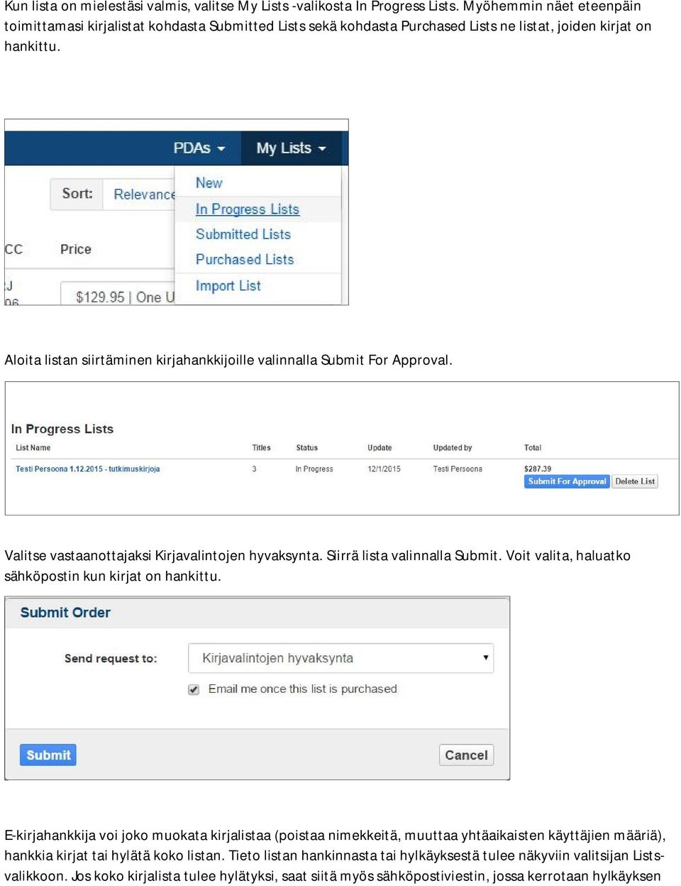 Aloita listan siirtäminen kirjahankkijoille valinnalla Submit For Approval. Valitse vastaanottajaksi Kirjavalintojen hyvaksynta. Siirrä lista valinnalla Submit.