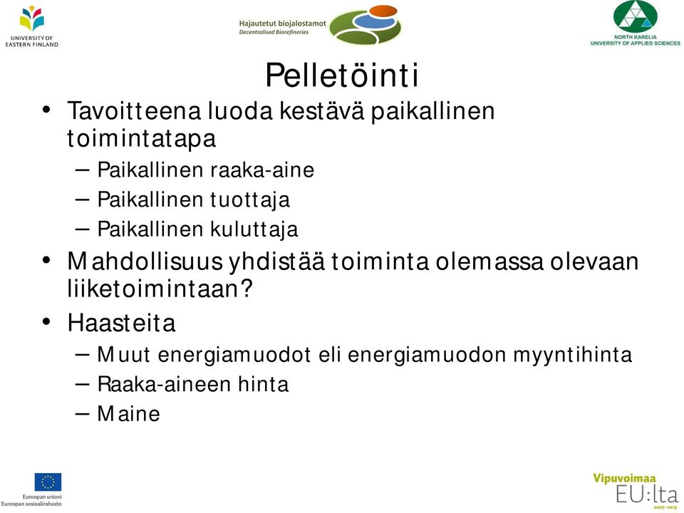 Mahdollisuus yhdistää toiminta olemassa olevaan liiketoimintaan?