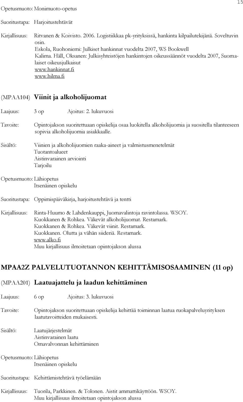 hilma.fi (MPAA104) Viinit ja alkoholijuomat Laajuus: 3 op Ajoitus: 2.