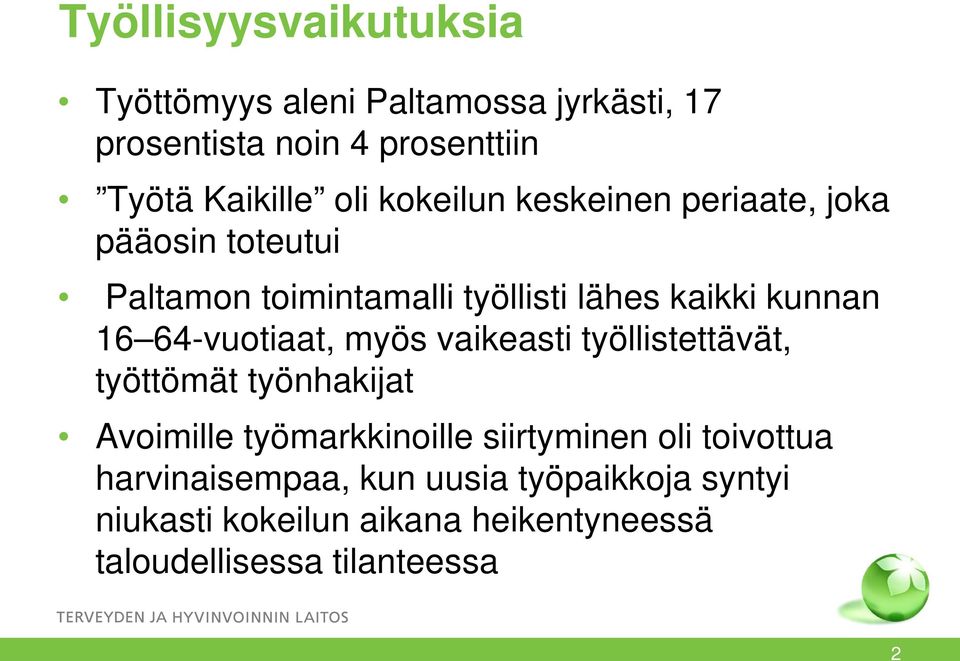 64-vuotiaat, myös vaikeasti työllistettävät, työttömät työnhakijat Avoimille työmarkkinoille siirtyminen oli