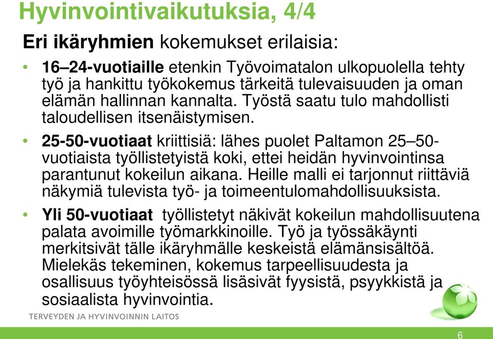 25-50-vuotiaat kriittisiä: lähes puolet Paltamon 25 50- vuotiaista työllistetyistä koki, ettei heidän hyvinvointinsa parantunut kokeilun aikana.