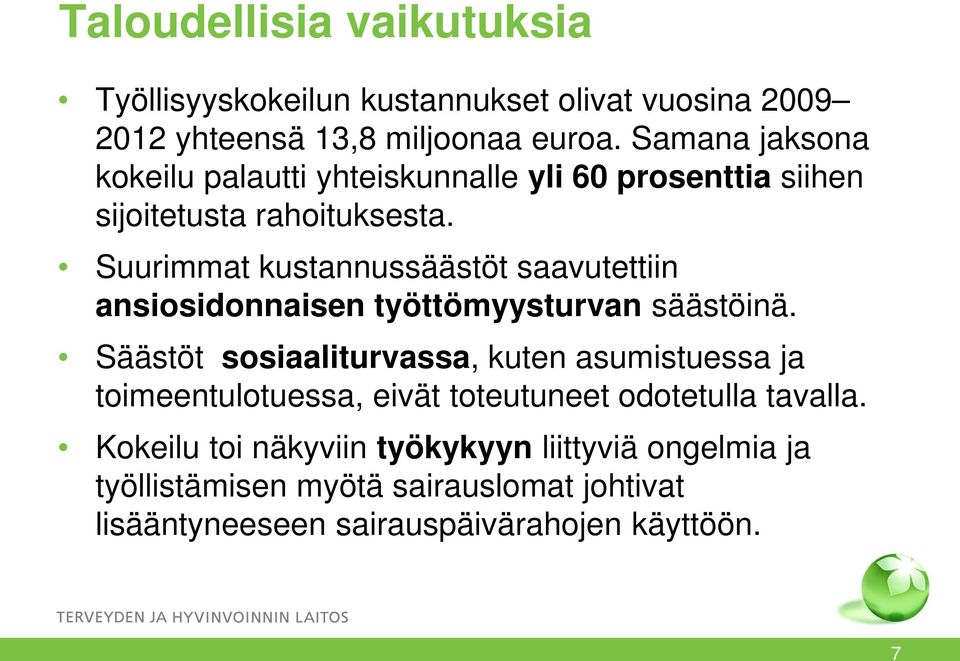 Suurimmat kustannussäästöt saavutettiin ansiosidonnaisen työttömyysturvan säästöinä.